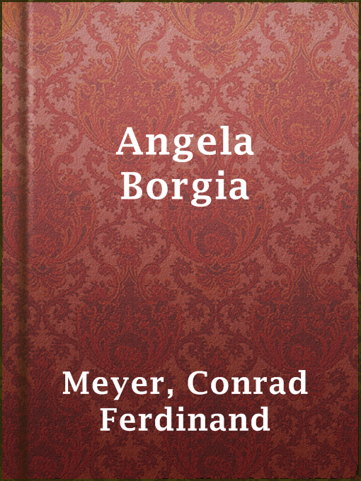 Title details for Angela Borgia by Conrad Ferdinand Meyer - Available